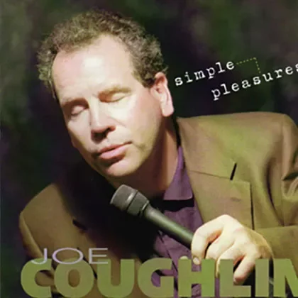 Album cover for album titled 'Simple Pleasure' by Canadian Jazz Vocalist Joe Coughlin