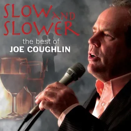 Album cover for the best of Canadian Jazz Vocalist Joe Coughlin titled 'Slower and Slower'